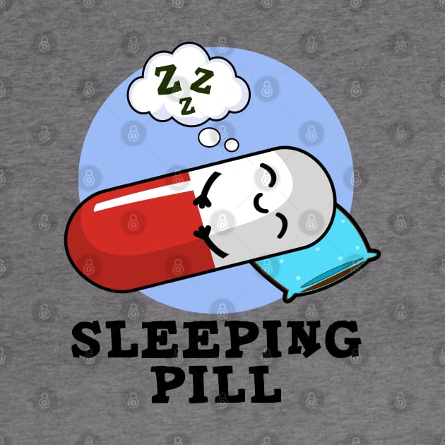 Sleeping Pill Cute Medicine Pun by punnybone